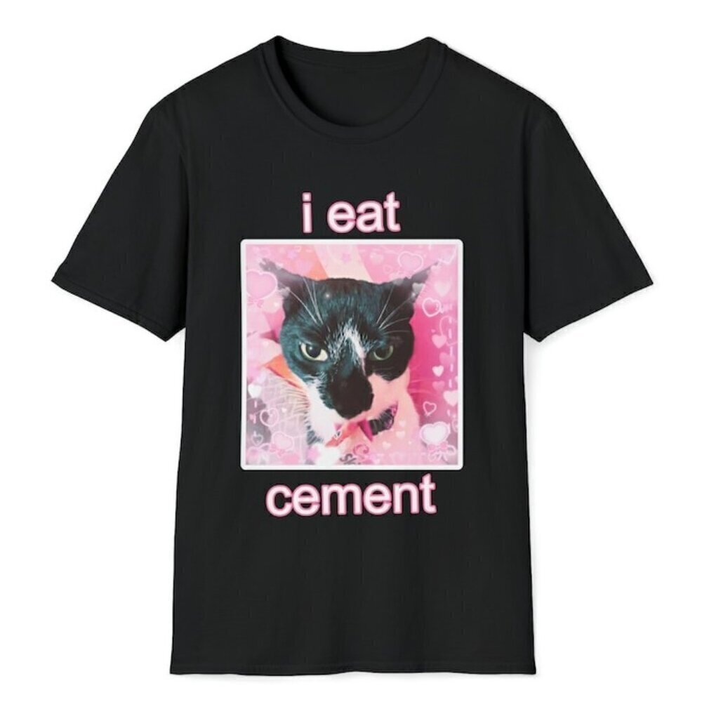 I Eat Cement Cat Meme Graphic Unisex Funny Streetwear Humor T-Shirt .